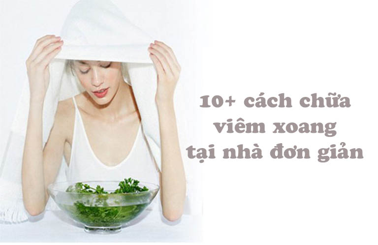 10 cách chữa viêm xoang tại nhà đơn giản, hiệu quả