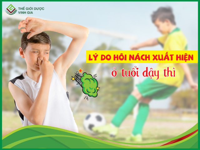 Tại sao hôi nách thường xuất hiện ở tuổi dậy thì?